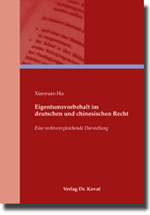 Eigentumsvorbehalt im deutschen und chinesischen Recht (Doktorarbeit) Eigentumsvorbehalt im deutschen und chinesischen Recht (Doktorarbeit)