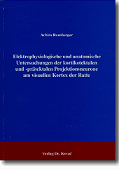 Elektrophysiologische und anatomische Untersuchungen der kortikotektalen und -prätektalen Projektionsneurone am visuellen Kortex der Ratte (Forschungsarbeit) Elektrophysiologische und anatomische Untersuchungen der kortikotektalen und -prätektalen Projektionsneurone am visuellen Kortex der Ratte (Forschungsarbeit)