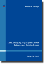 Dissertation: Die Kündigung wegen geminderter Leistung des Arbeitnehmers