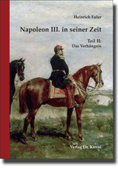 Napoleon III. in seiner Zeit (Habilitationsschrift)