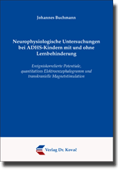 Neurophysiologische Untersuchungen bei ADHS-Kindern mit und ohne Lernbehinderung (Habilitationsschrift) Neurophysiologische Untersuchungen bei ADHS-Kindern mit und ohne Lernbehinderung (Habilitationsschrift)