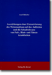 Auswirkungen einer Extensivierung des Weizenanbaus auf das Auftreten und die Schadrelevanz von Fuß-, Blatt- und Ährenkrankheiten (Forschungsarbeit) Auswirkungen einer Extensivierung des Weizenanbaus auf das Auftreten und die Schadrelevanz von Fuß-, Blatt- und Ährenkrankheiten (Forschungsarbeit)