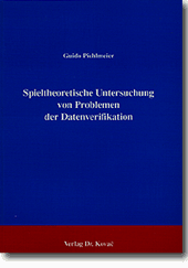 Spieltheoretische Untersuchung von Problemen der Datenverifikation (Forschungsarbeit) Spieltheoretische Untersuchung von Problemen der Datenverifikation (Forschungsarbeit)