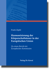 Harmonisierung der Körperschaftsteuer in der Europäischen Union (Doktorarbeit)