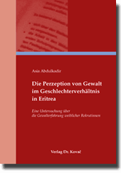 Doktorarbeit: Die Perzeption von Gewalt im Geschlechterverhältnis in Eritrea