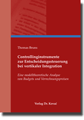 Controllinginstrumente zur Entscheidungssteuerung bei vertikaler Integration (Dissertation)