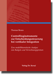 Doktorarbeit: Controllinginstrumente zur Entscheidungssteuerung bei vertikaler Integration