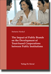 Dissertation: The Impact of Public Brands on the Development of Trust-based Cooperations between Public Institutions