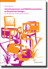 Doktorarbeit: Sammlungswesen und Bilddokumentation im Bereich des Designs