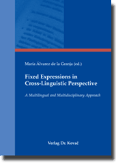 Fixed Expressions in Cross-Linguistic Perspective (Sammelband) Fixed Expressions in Cross-Linguistic Perspective (Sammelband)