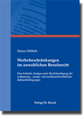 Werbebeschränkungen im anwaltlichen Berufsrecht (Dissertation) Werbebeschränkungen im anwaltlichen Berufsrecht (Dissertation)