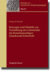  Forschungsarbeit: Konzepte und Modelle zur Vermittlung der Lehrinhalte im deutschsprachigen IslamkundeUnterricht
