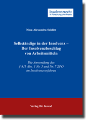 Selbständige in der Insolvenz – Der Insolvenzbeschlag von Arbeitsmitteln (Dissertation) Selbständige in der Insolvenz – Der Insolvenzbeschlag von Arbeitsmitteln (Dissertation)