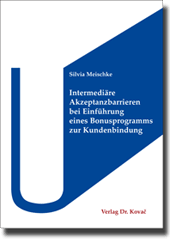 Dissertation: Intermediäre Akzeptanzbarrieren bei Einführung eines Bonusprogramms zur Kundenbindung