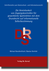 Die Vereinbarkeit von Zugangskontrollen für gewerbliche Spielstätten mit dem Grundrecht auf informationelle Selbstbestimmung (Gutachten) Die Vereinbarkeit von Zugangskontrollen für gewerbliche Spielstätten mit dem Grundrecht auf informationelle Selbstbestimmung (Gutachten)