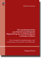 Die sozialmedizinische psychiatrisch-psychologische Begutachtung des erwerbsbezogenen Leistungsvermögens (Dissertation) Die sozialmedizinische psychiatrisch-psychologische Begutachtung des erwerbsbezogenen Leistungsvermögens (Dissertation)