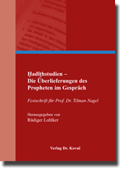 Hadithstudien – Die Überlieferungen des Propheten im Gespräch (Festschrift)