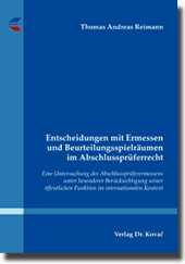 Doktorarbeit: Entscheidungen mit Ermessen und Beurteilungsspielräumen im Abschlussprüferrecht