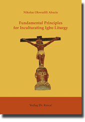 Doktorarbeit: Fundamental Principles for Inculturating Igbo Liturgy