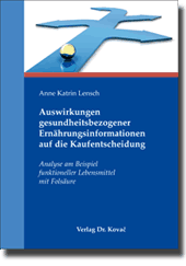 Doktorarbeit: Auswirkungen gesundheitsbezogener Ernährungsinformationen auf die Kaufentscheidung