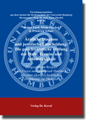 Doktorarbeit: Ärztliche Diagnose und juristische Entscheidung: Die gerichtsärztliche Prüfung der Haft-, Termin- und Arbeitsfähigkeit