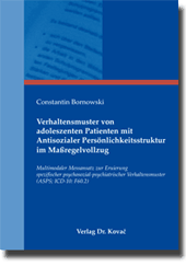 Verhaltensmuster von adoleszenten Patienten mit Antisozialer Persönlichkeitsstruktur im Maßregelvollzug (Doktorarbeit) Verhaltensmuster von adoleszenten Patienten mit Antisozialer Persönlichkeitsstruktur im Maßregelvollzug (Doktorarbeit)