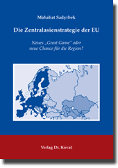 Die Zentralasienstrategie der EU (Forschungsarbeit)