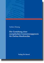Doktorarbeit: Die Gestaltung einer europäischen Lizenzierungspraxis für Online-Musikrechte