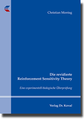 Die revidierte Reinforcement Sensitivity Theory (Dissertation) Die revidierte Reinforcement Sensitivity Theory (Dissertation)
