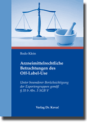 Arzneimittelrechtliche Betrachtungen des Off-Label-Use (Doktorarbeit)