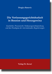 Doktorarbeit: Die Verfassungsgerichtsbarkeit in Bosnien und Herzegowina
