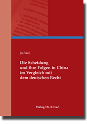 Die Scheidung und ihre Folgen in China im Vergleich mit dem deutschen Recht (Doktorarbeit)