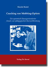 Coaching von Mobbing-Opfern (Doktorarbeit) Coaching von Mobbing-Opfern (Doktorarbeit)