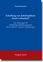 Schaffung von Arbeitsplätzen durch Leiharbeit? (Dissertation) Schaffung von Arbeitsplätzen durch Leiharbeit? (Dissertation)