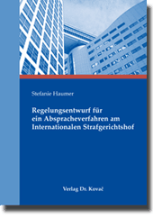 Dissertation: Regelungsentwurf für ein Abspracheverfahren am Internationalen Strafgerichtshof