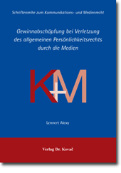 Gewinnabschöpfung bei Verletzung des allgemeinen Persönlichkeitsrechts durch die Medien (Doktorarbeit) Gewinnabschöpfung bei Verletzung des allgemeinen Persönlichkeitsrechts durch die Medien (Doktorarbeit)