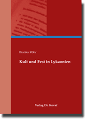 Kult und Fest in Lykaonien (Doktorarbeit) Kult und Fest in Lykaonien (Doktorarbeit)