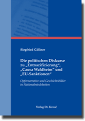 Doktorarbeit: Die politischen Diskurse zu „Entnazifizierung“, „Causa Waldheim“ und „EU-Sanktionen“