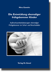 Die Entwicklung ehemaliger frühgeborener Kinder (Dissertation)