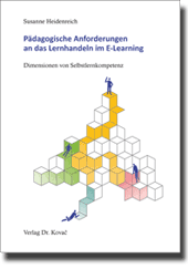 Dissertation: Pädagogische Anforderungen an das Lernhandeln im E-Learning