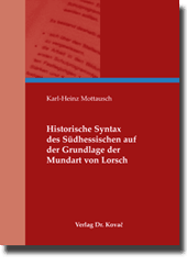 Forschungsarbeit: Historische Syntax des Südhessischen auf der Grundlage der Mundart von Lorsch