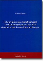 Entwurf eines sprachunabhängigen Verifikationssystems auf der Basis denotationaler Semantikbeschreibungen (Forschungsarbeit) Entwurf eines sprachunabhängigen Verifikationssystems auf der Basis denotationaler Semantikbeschreibungen (Forschungsarbeit)