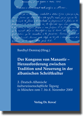 Der Kongress von Manastir – Herausforderung zwischen Tradition und Neuerung in der albanischen Schriftkultur (Tagungsband)