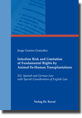 Infection Risk and Limitation of Fundamental Rights by Animal-To-Human Transplantations (Forschungsarbeit) Infection Risk and Limitation of Fundamental Rights by Animal-To-Human Transplantations (Forschungsarbeit)