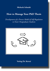 How to Manage Your PhD Thesis (Doktorarbeit) How to Manage Your PhD Thesis (Doktorarbeit)