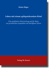 Leben mit einem epilepsiekranken Kind (Dissertation) Leben mit einem epilepsiekranken Kind (Dissertation)