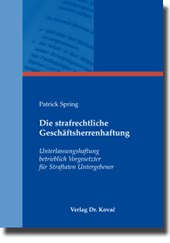 Doktorarbeit: Die strafrechtliche Geschäftsherrenhaftung