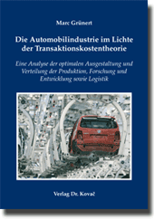 Die Automobilindustrie im Lichte der Transaktionskostentheorie (Dissertation) Die Automobilindustrie im Lichte der Transaktionskostentheorie (Dissertation)