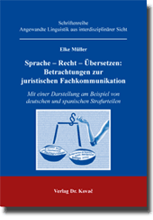 Sprache – Recht – Übersetzen: Betrachtungen zur juristischen Fachkommunikation (Forschungsarbeit) Sprache – Recht – Übersetzen: Betrachtungen zur juristischen Fachkommunikation (Forschungsarbeit)
