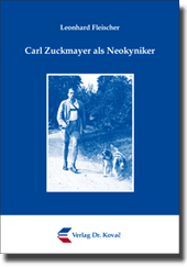 Doktorarbeit: Carl Zuckmayer als Neokyniker